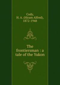 The frontiersman : a tale of the Yukon