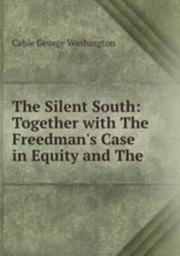 The Silent South: Together with The Freedman