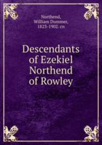 Descendants of Ezekiel Northend of Rowley