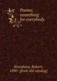 Poems; something for everybody