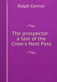The prospector : a tale of the Crow