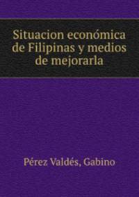 Situacion econo?mica de Filipinas y medios de mejorarla