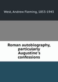 Roman autobiography, particularly Augustine