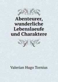 Abenteurer, wunderliche Lebenslaeufe und Charaktere