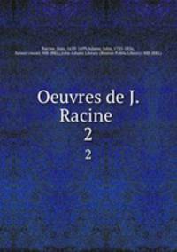 Oeuvres de J. Racine . 2