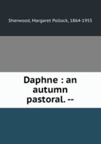 Daphne : an autumn pastoral. --