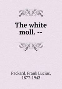 The white moll. --