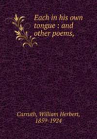 Each in his own tongue : and other poems,