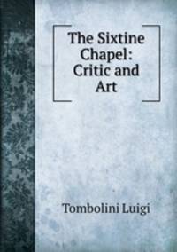 The Sixtine Chapel: Critic and Art