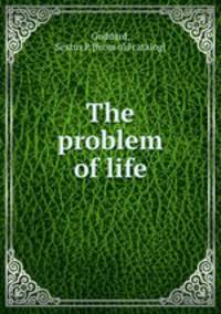 The problem of life
