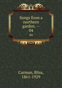 Songs from a northern garden. --. 04