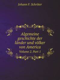 Algemeine geschichte der lnder und vlker von America. Volume 2. Part 1