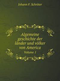 Algemeine geschichte der lnder und vlker von America. Volume 1