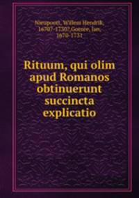 Rituum, qui olim apud Romanos obtinuerunt succincta explicatio