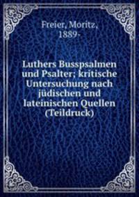 Luthers Busspsalmen und Psalter; kritische Untersuchung nach judischen und lateinischen Quellen (Teildruck)