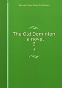 The Old Dominion : a novel. 3