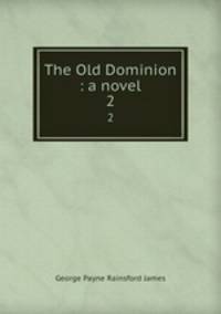 The Old Dominion : a novel. 2