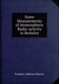 Some Measurements of Atomospheric Radio-activity in Berkeley