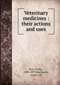 Veterinary medicines : their actions and uses