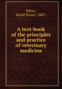 A text-book of the principles and practice of veterinary medicine