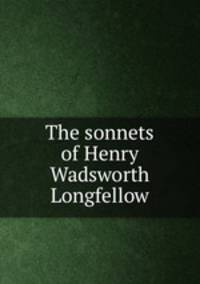 The sonnets of Henry Wadsworth Longfellow