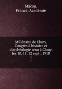 Millenaire de Cluny. Congres d