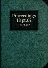 Proceedings. 18 pt.02