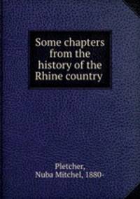 Some chapters from the history of the Rhine country