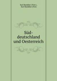 Sud-deutschland und Oesterreich