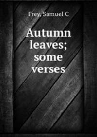 Autumn leaves; some verses