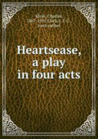Heartsease, a play in four acts