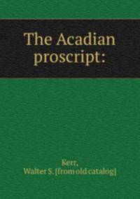 The Acadian proscript: