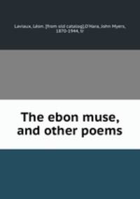 The ebon muse, and other poems