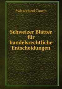Schweizer Blatter fur handelsrechtliche Entscheidungen