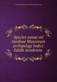 Species novae vel ineditae Muscorum archipelagi Indici: Edidit Academia .