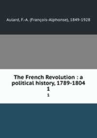 The French Revolution : a political history, 1789-1804. 1