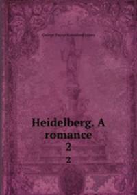 Heidelberg. A romance. 2