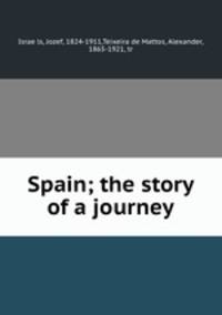 Spain; the story of a journey