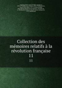 Collection des memoires relatifs a la revolution francaise