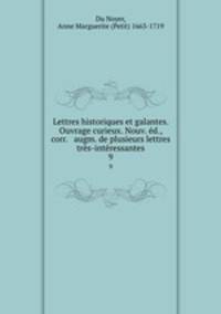 Lettres historiques et galantes. Ouvrage curieux. Nouv. ed., corr. & augm. de plusieurs lettres tres-interessantes