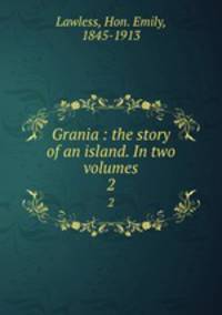 Grania : the story of an island. In two volumes. 2