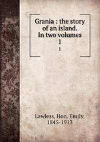 Grania : the story of an island. In two volumes. 1