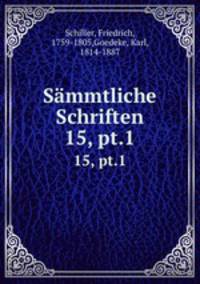 Smmtliche Schriften. 15, pt.1