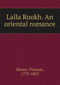 Lalla Rookh. An oriental romance