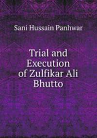 Trial and Execution of Zulfikar Ali Bhutto