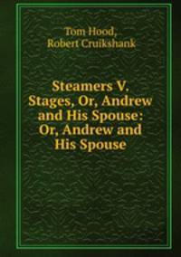 Steamers V. Stages, Or, Andrew and His Spouse: Or, Andrew and His Spouse