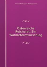 Osterreichs Reichsrat: Ein Wahlreformvorschlag