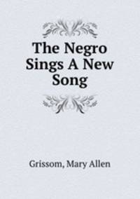 The Negro Sings A New Song