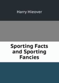 Sporting Facts and Sporting Fancies
