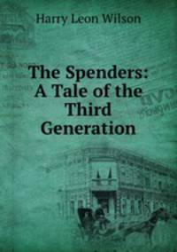 The Spenders: A Tale of the Third Generation